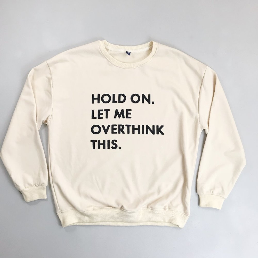 DITO Novelty Sweatshirt Large Hold On Let Me Overthink This Minimalist Funny